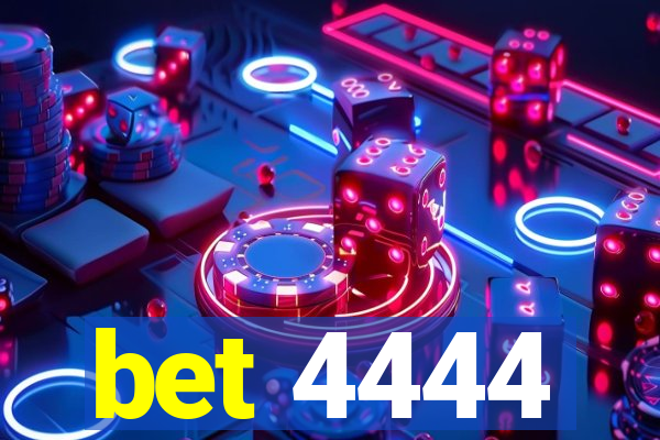 bet 4444