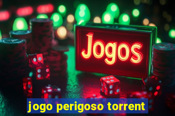 jogo perigoso torrent