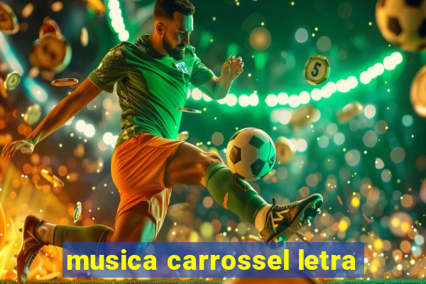 musica carrossel letra