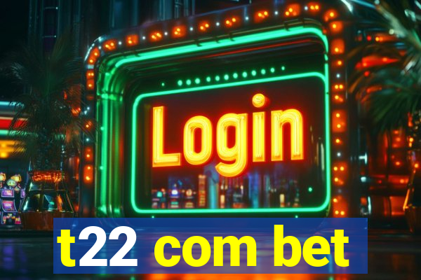 t22 com bet