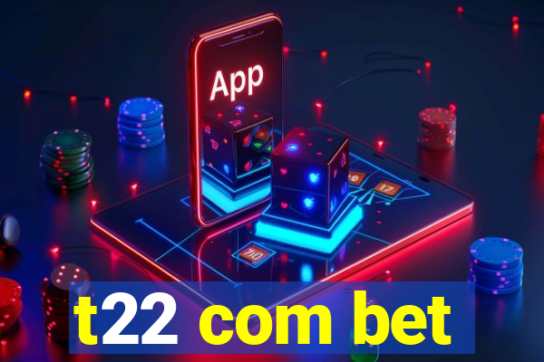 t22 com bet