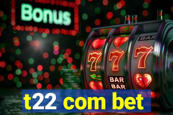 t22 com bet