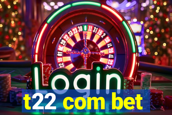 t22 com bet