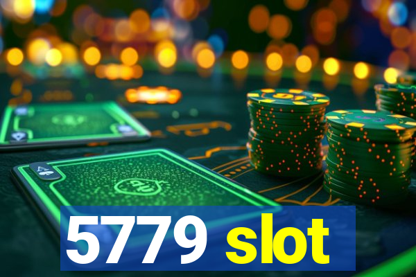 5779 slot