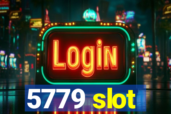 5779 slot