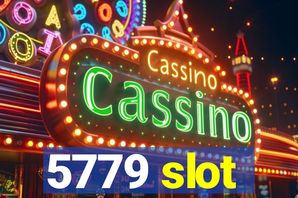 5779 slot