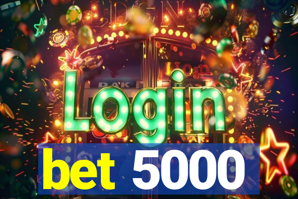 bet 5000