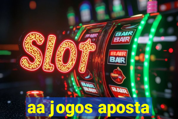 aa jogos aposta