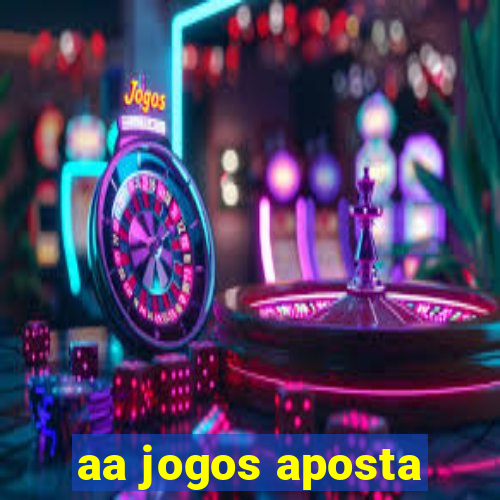 aa jogos aposta