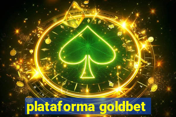 plataforma goldbet