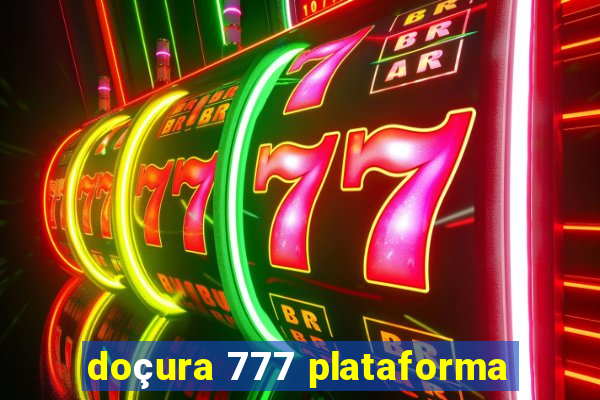 doçura 777 plataforma