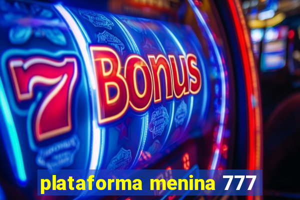 plataforma menina 777