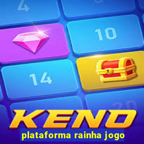 plataforma rainha jogo