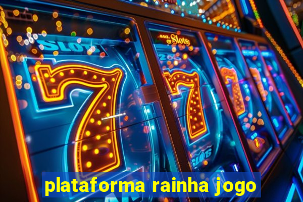 plataforma rainha jogo