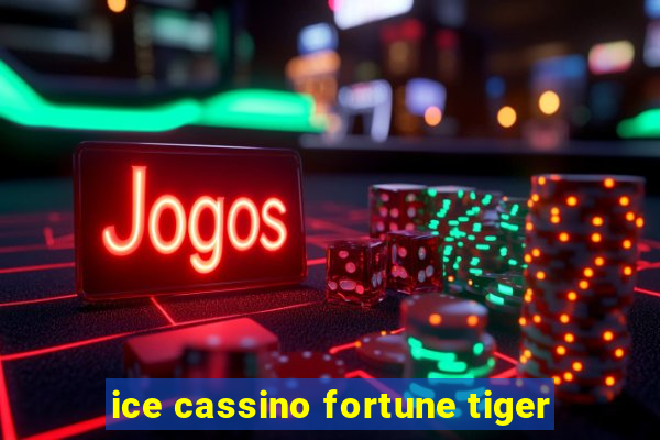 ice cassino fortune tiger