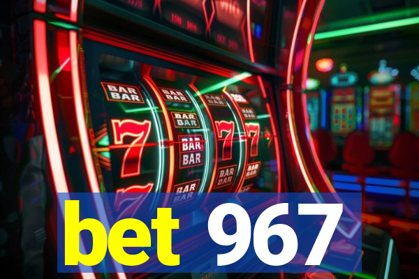 bet 967