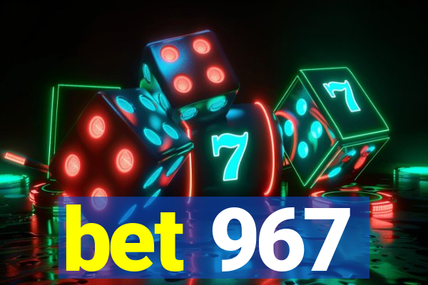 bet 967