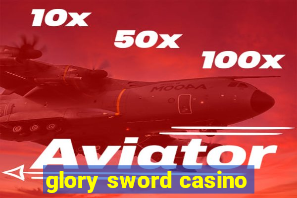 glory sword casino