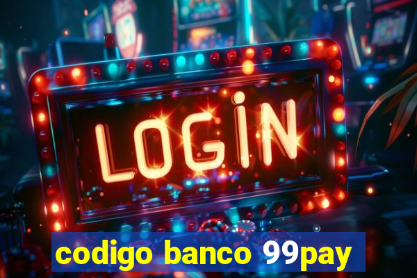 codigo banco 99pay