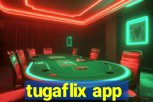 tugaflix app