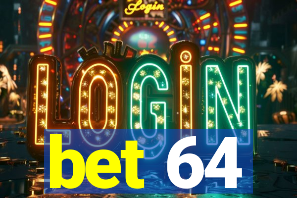 bet 64