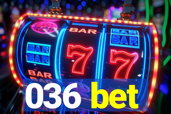 036 bet