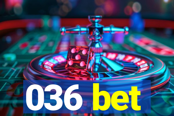 036 bet