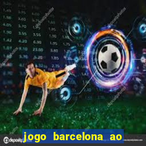 jogo barcelona ao vivo futemax