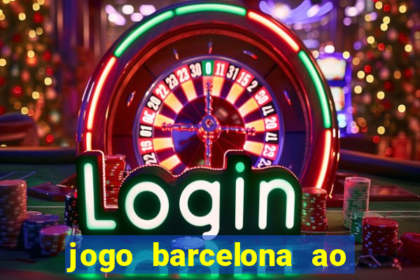 jogo barcelona ao vivo futemax