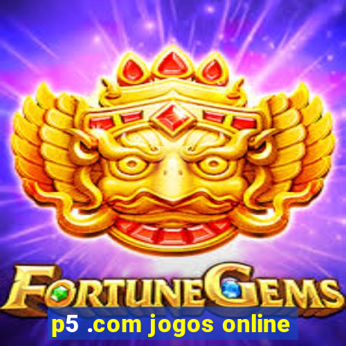 p5 .com jogos online