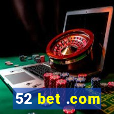 52 bet .com