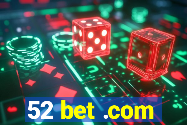 52 bet .com