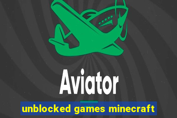 unblocked games minecraft