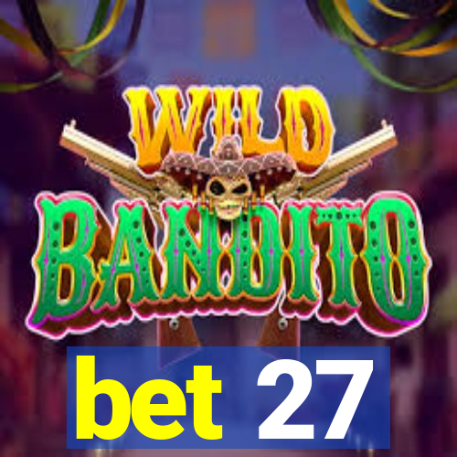 bet 27