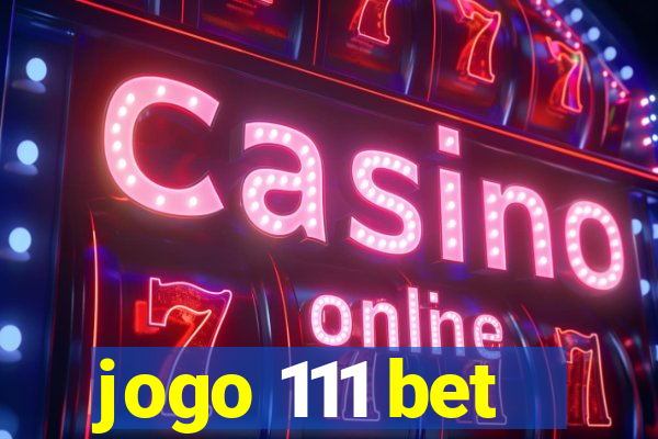 jogo 111 bet