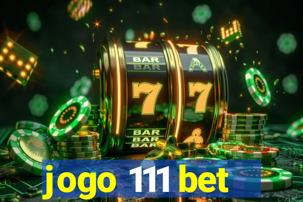 jogo 111 bet