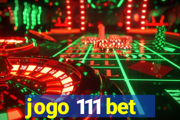 jogo 111 bet