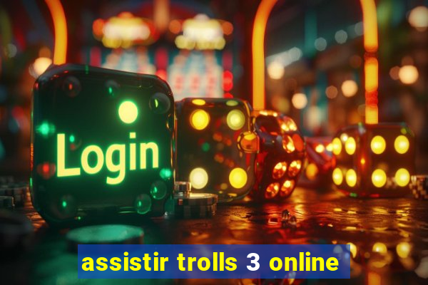 assistir trolls 3 online