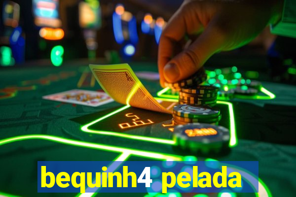 bequinh4 pelada