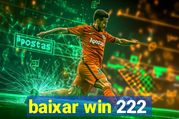 baixar win 222