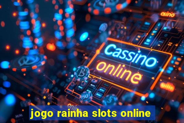 jogo rainha slots online