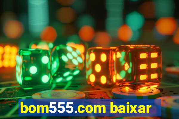 bom555.com baixar