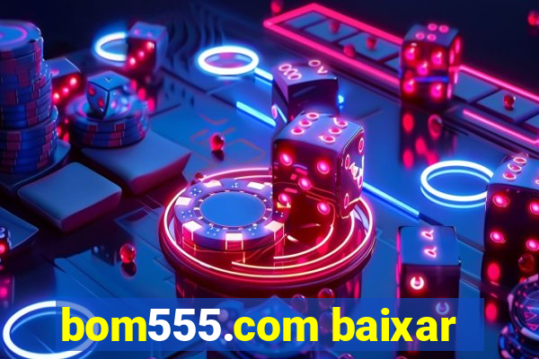 bom555.com baixar