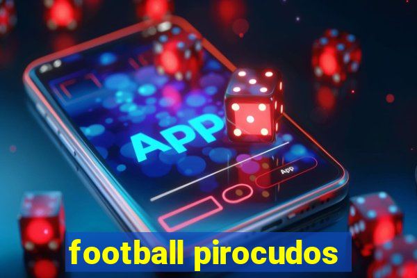 football pirocudos