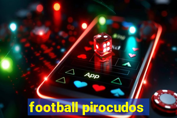 football pirocudos