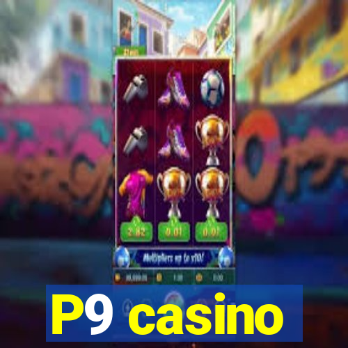 P9 casino