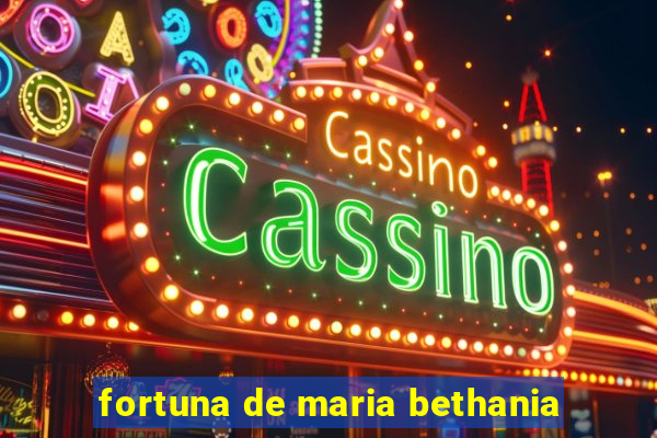 fortuna de maria bethania