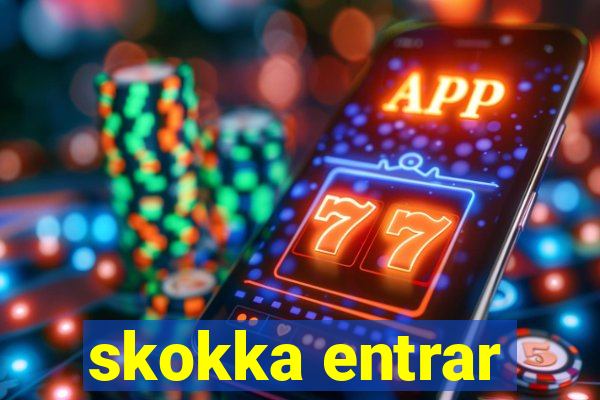 skokka entrar