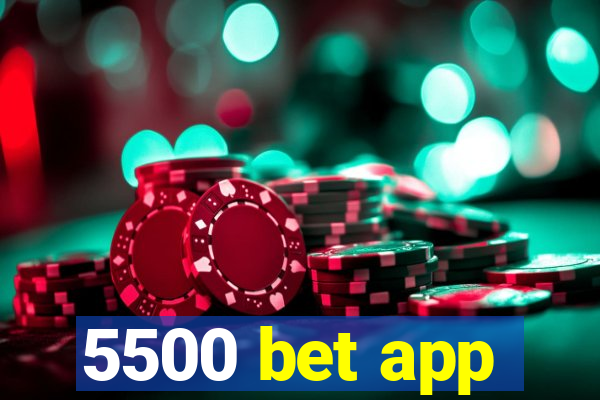 5500 bet app