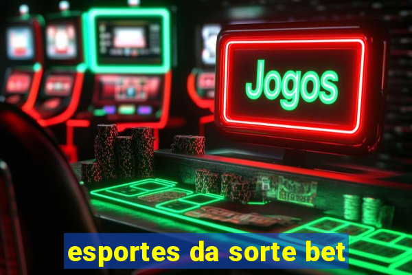 esportes da sorte bet